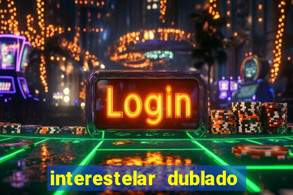 interestelar dublado google drive